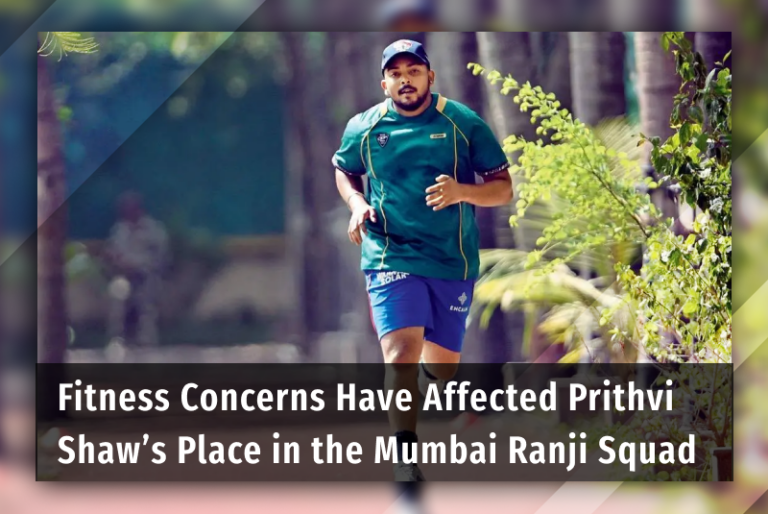 Fitness Concerns Have Affected Prithvi Shaw’s Place in the Mumbai Ranji Squad